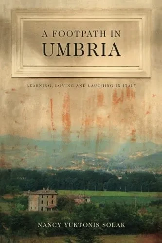 A Footpath in Umbria: Learning, Loving & Laughing in Italy