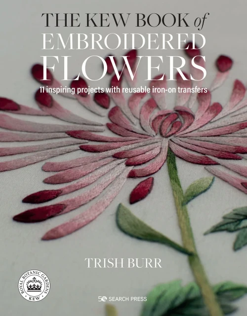 Kew Book Of Embroidered Flowers, The: 11 Inspiring Projects With Reusable Iron-On Transfers