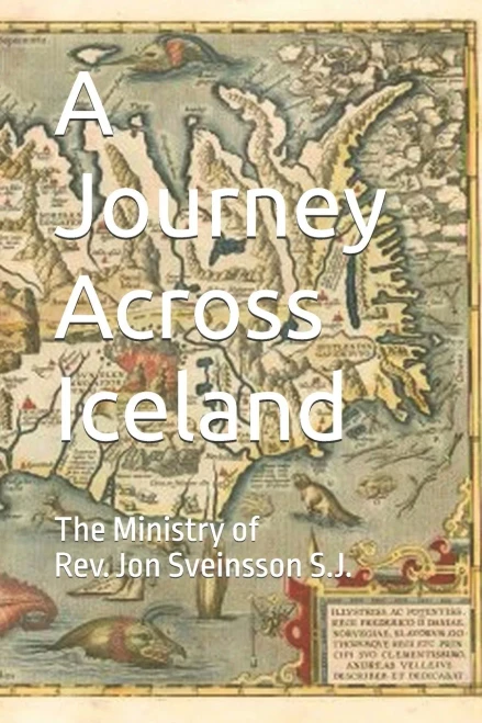 A Journey Across Iceland: The Ministry of Rev. Jon Sveinsson S.J.