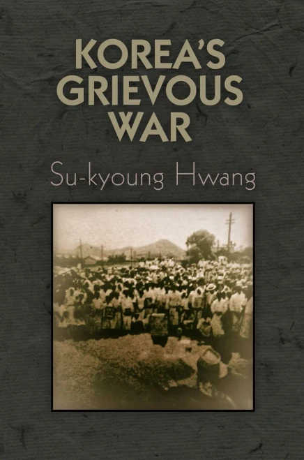 Korea'S Grievous War (Pennsylvania Studies In Human Rights)