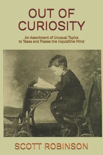 Out of Curiosity: An Assortment of Unusual Topics to Tease and Please the Inquisitive Mind