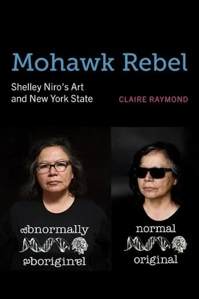 Mohawk Rebel: Shelley Niro's Art and New York State - (Paperback or Softback)