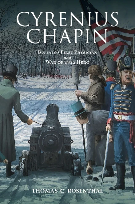Cyrenius Chapin: Buffalo's First Physician and War of 1812 Hero - (Hardback or Cased Book)