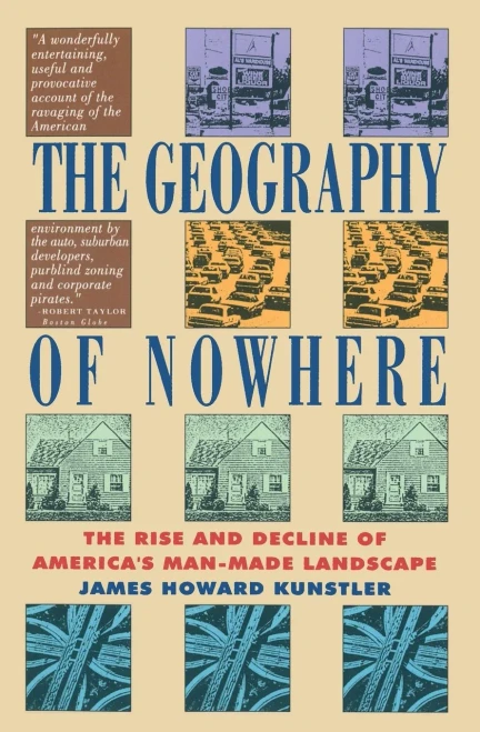 The Geography Of Nowhere: The Rise And Decline Of America'S Man-Made Landscape