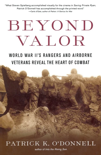 Beyond Valor: World War Ii'S Ranger And Airborne Veterans Reveal The Heart Of Combat