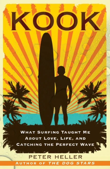 Kook: What Surfing Taught Me About Love, Life, And Catching The Perfect Wave