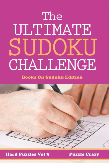 The Ultimate Soduku Challenge (Hard Puzzles) Vol 3: Books On Sudoku Edition