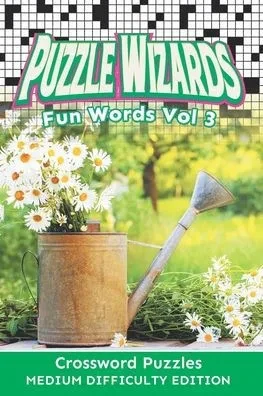Puzzle Wizards Fun Words Vol 3: Crossword Puzzles Medium Difficulty Edition