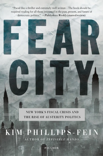 Fear City: New York'S Fiscal Crisis And The Rise Of Austerity Politics