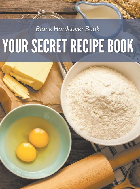 Blank Hardcover Book: Your Secret Recipe Book