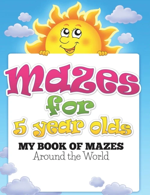Mazes for 5 Year Olds (My Book of Mazes: Around the World)