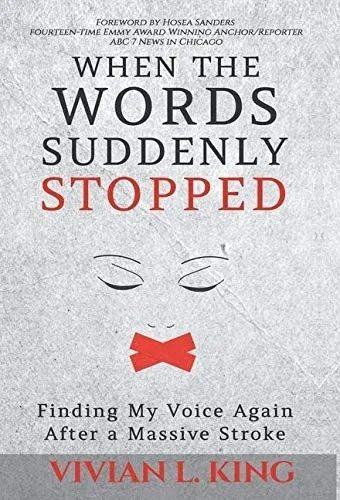 When The Words Suddenly Stopped: Finding My Voice Again After A Massive Stroke - Hardcover