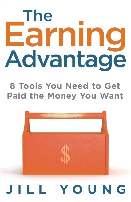 The Earning Advantage: 8 Tools You Need To Get Paid The Money You Want (The Advantage Series)