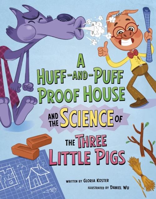 A Huff-And-Puff Proof House and the Science of the Three Little Pigs - (Paperback or Softback)