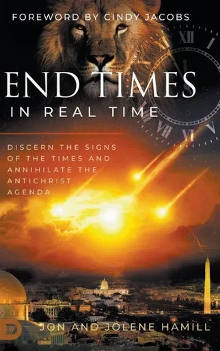End Times in Real Time: Discern the Signs of the Times and Annihilate the Antichrist Agenda - (Hardback or Cased Book)