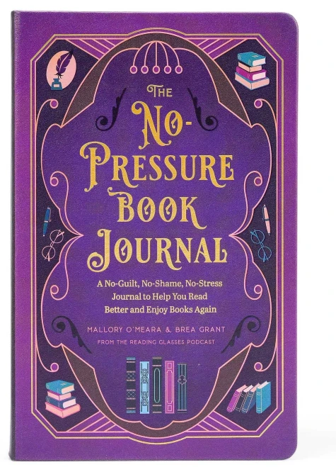 The No-Pressure Book Journal: A No-Guilt, No-Shame, No-Stress Journal to Help You Read Better and Enjoy Books Again