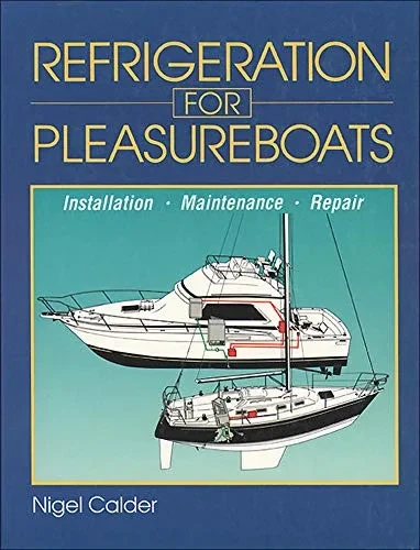 Refrigeration For Pleasureboats: Installation, Maintenance And Repair