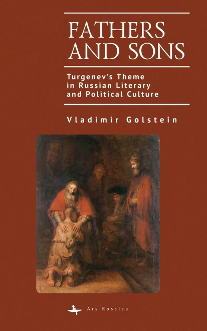 Fathers and Sons: Turgenev's Theme in Russian Literary and Political Culture