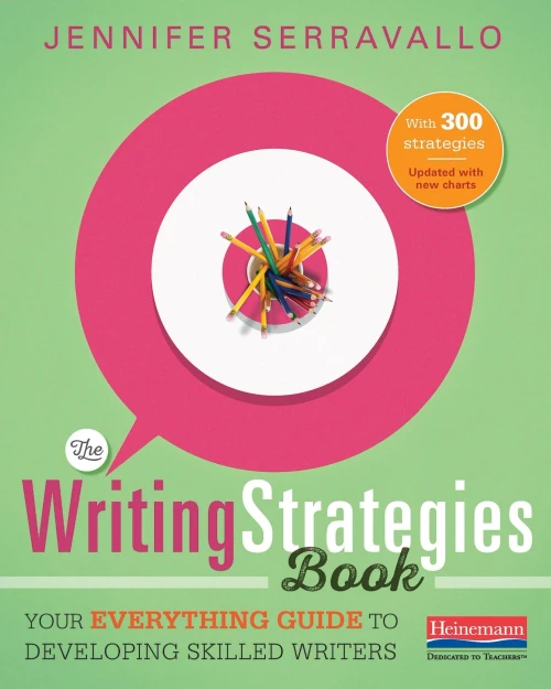 The Writing Strategies Book: Your Everything Guide To Developing Skilled Writers