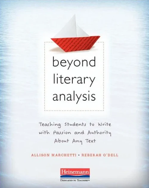 Beyond Literary Analysis: Teaching Students To Write With Passion And Authority About Any Text