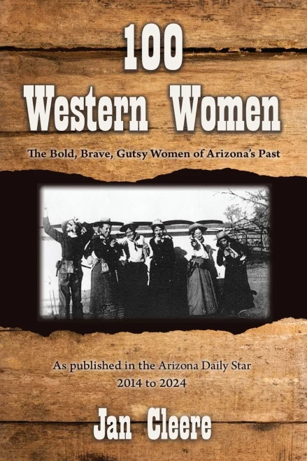 100 Western Women: The Bold, Brave, Gutsy Women of Arizona's Past