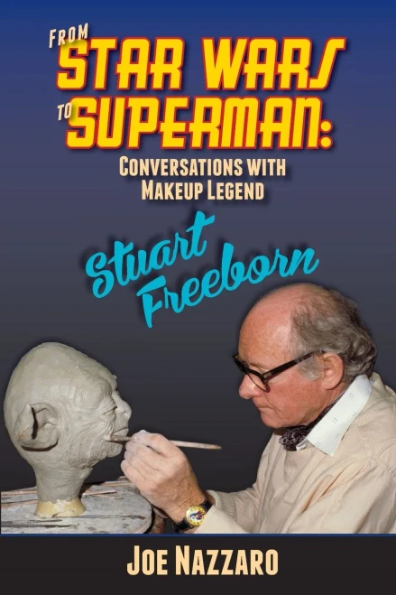 From Star Wars to Superman: Conversations with Makeup Legend Stuart Freeborn - (Paperback or Softback)