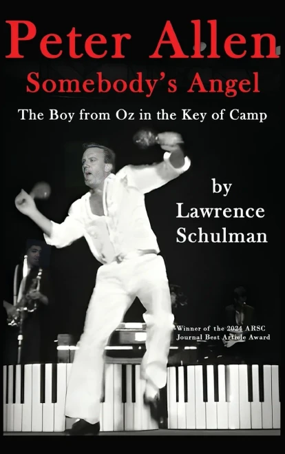 Peter Allen: Somebody's Angel - The Boy from Oz in the Key of Camp - (Hardback or Cased Book)