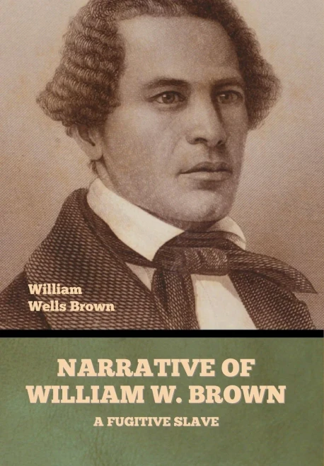 Narrative of William W. Brown, a Fugitive Slave - (Hardback or Cased Book)