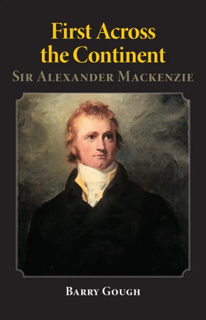 First Across The Continent: Sir Alexander Mackenzie (Volume 14) (The Oklahoma Western Biographies)