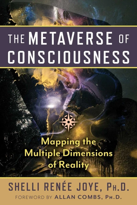 The Metaverse of Consciousness: Mapping the Multiple Dimensions of Reality