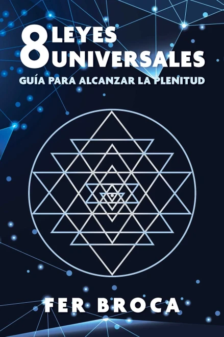8 Leyes Universales: Guía Para Alcanzar La Plenitud