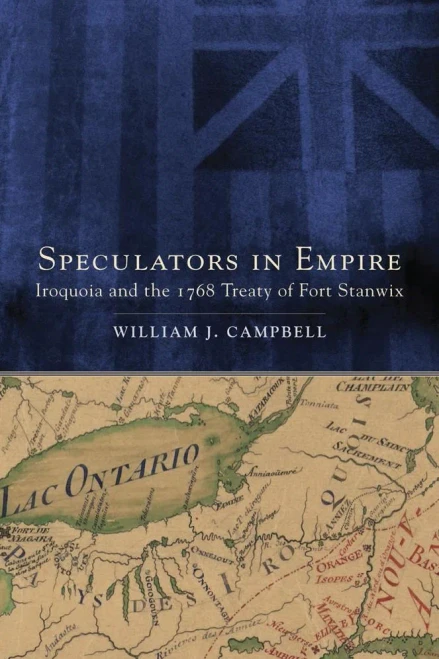 Speculators In Empire: Iroquoia And The 1768 Treaty Of Fort Stanwix (Volume 7) (New Directions In Native American Studies Series)