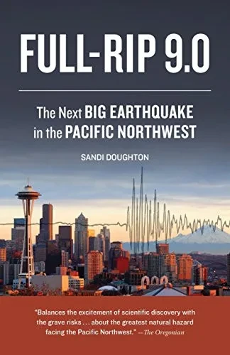 Full-Rip 9.0: The Next Big Earthquake In The Pacific Northwest