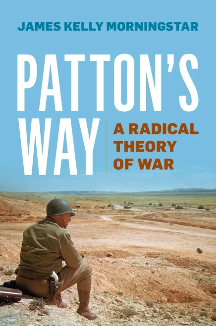 Patton'S Way: A Radical Theory Of War