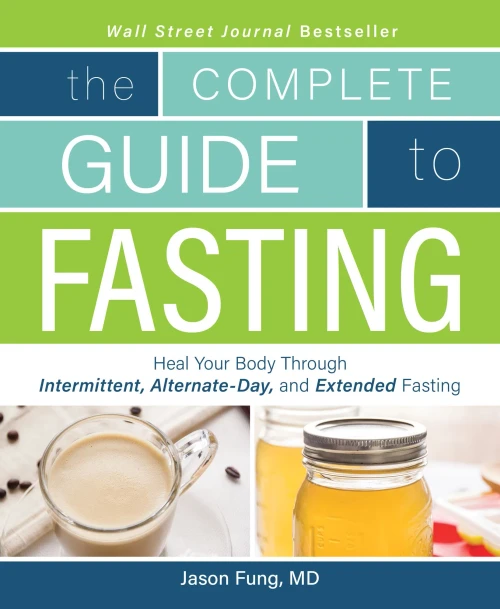 The Complete Guide To Fasting: Heal Your Body Through Intermittent, Alternate-Day, And Extended Fasting