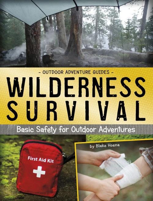 Wilderness Survival: Basic Safety for Outdoor Adventures (Outdoor Adventure Guides)