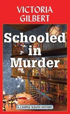 Schooled in Murder: A Campus Sleuth Mystery - 9798891645141
