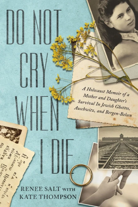 Do Not Cry When I Die: A Holocaust Memoir of a Mother and Daughter's Survival in Jewish Ghettos, Auschwitz, and Bergen-Belsen - (Paperback or Softback)