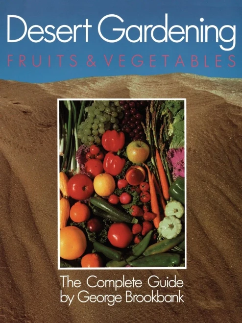 Desert Gardening: Fruits & Vegetables: The Complete Guide