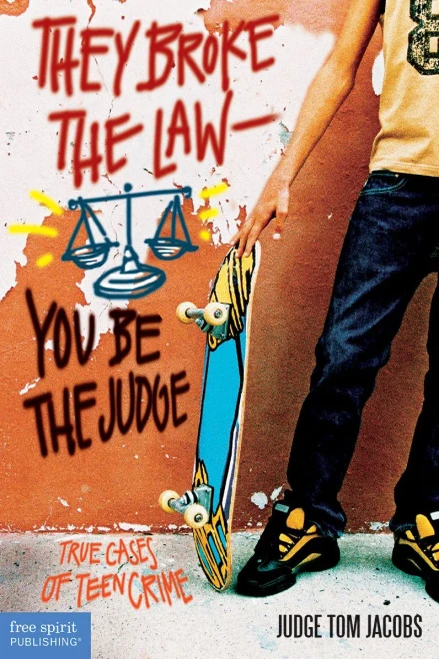 They Broke The Law?You Be The Judge: True Cases Of Teen Crime