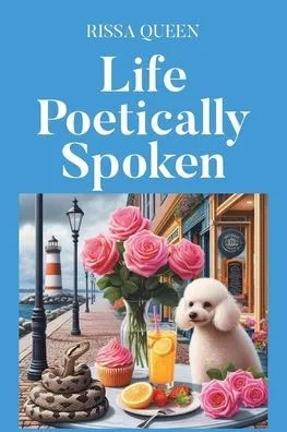 Life Poetically Spoken