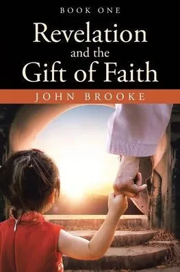 Revelation and the Gift of Faith: Book One