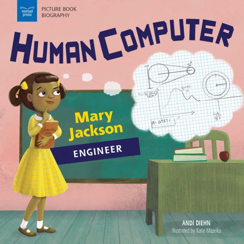 Human Computer: Mary Jackson, Engineer (Picture Book Biography)