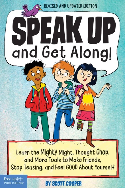 Speak Up And Get Along!: Learn The Mighty Might, Thought Chop, And More Tools To Make Friends, Stop Teasing, And Feel Good About Yourself