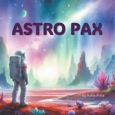 Astro Pax: Look here, I say, and meet this boy! His name is Astro Pax. - (Paperback or Softback)
