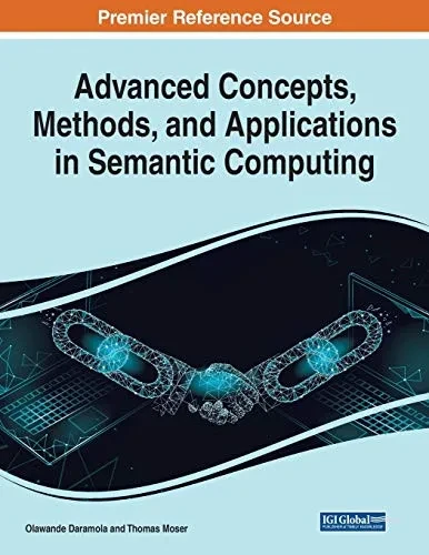 Advanced Concepts, Methods, And Applications In Semantic Computing