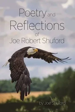 Poetry and Reflections of Joe Robert Shuford