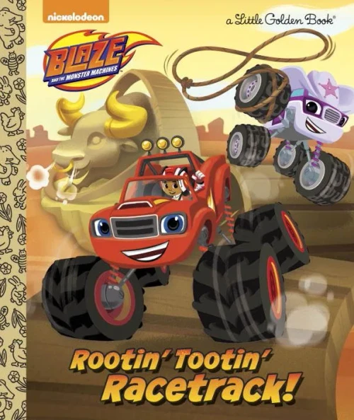 Rootin' Tootin' Racetrack! (Blaze And The Monster Machines) (Little Golden Book)