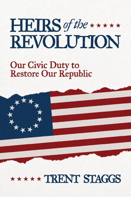 Heirs of the Revolution: Our Civic Duty to Restore Our Republic