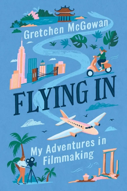 Flying In: My Adventures in Filmmaking